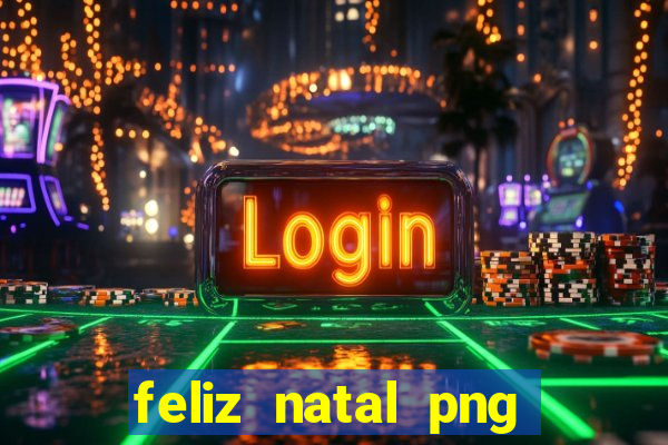 feliz natal png para imprimir